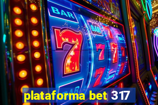 plataforma bet 317